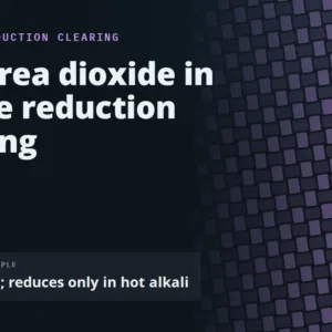 Thiourea dioxide in textile reduction clearing: stable cold, it reduces only in hot alkali